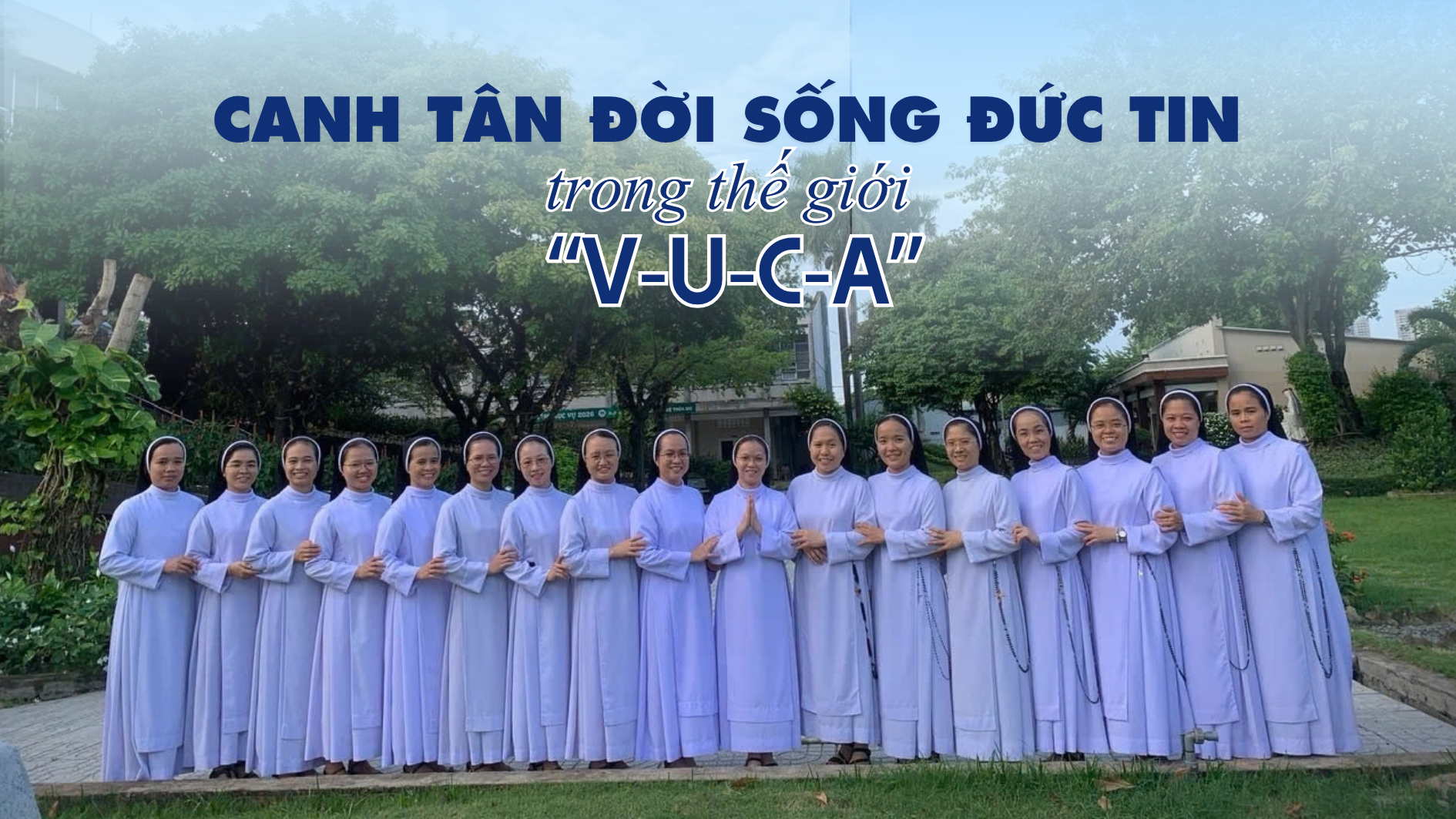 Canh tân đời sống đức tin trong thế giới “V- U - C - A”
